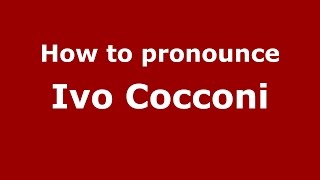 How to pronounce Ivo Cocconi