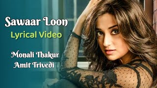 Sawaar Loon Full Song (LYRICS) - Monali Thakur  Lo