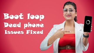 How to fix Android Boot loop and Dead phone issues