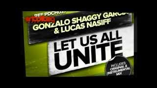 Gonzalo Shaggy Garcia & Lucas Nasiff  -  Let Us All Unite (Original Mix)