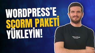 SCORM Paketleri Nasıl Yüklenir? WordPress Sitenize En Kolay Yöntem!