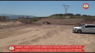OSMANİYE BATI KAVŞAĞI KAVŞAK VE BAĞLANTI YOLUNDA TAŞINMAZ MALLARIN UYGULAMA İŞLE