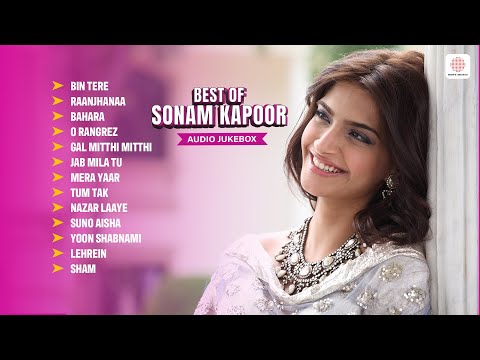 Sonam Kapoor Top Bollywood Songs | O Rangrez | Bin Tere | Raanjhanaa | Bahara | Hindi Love Songs