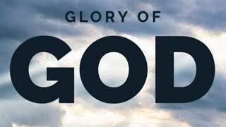 The Glory of God (Part 8)