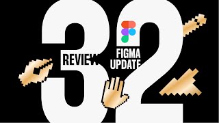 Review & update chi tiết 32 tính năng mới của Figma