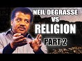 PART 2: Neil deGrasse Tyson's Sharpest Arguments Against Religion