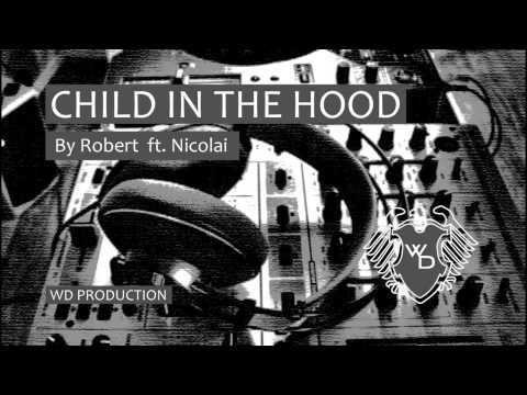 Robert - Child In The Hood Feat. Nicolai (Prod. By 88 Beat Productions)