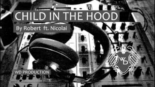 Robert - Child In The Hood Feat. Nicolai (Prod. By 88 Beat Productions)