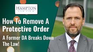 How To Remove A Protective Order: A Former DA Breaks Down The Law! (2021)