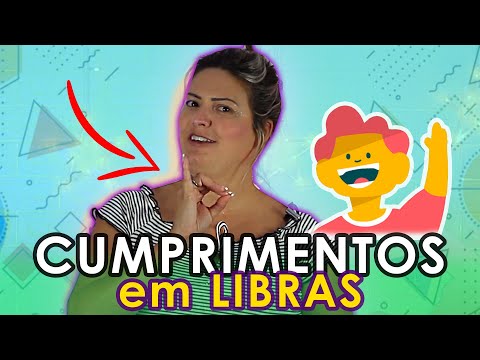 GREETINGS IN LIBRAS: Hi, Hello, How are you? Nice to meet you...