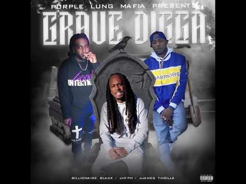 Billionaire Black X JHyph X J.james Thrilla - Grave Digga