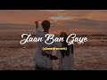 Jaan Ban Gaye Khuda Haafiz Slowed Reverb Lofi Song Lofi Love ️