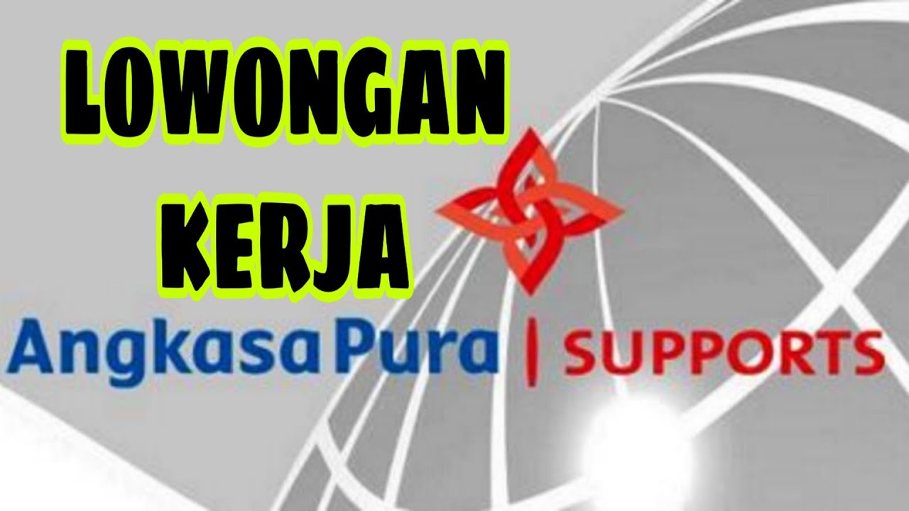 Lowongan Kerja ANGKASA PURA SUPPORT (Khusus SMA & D3)