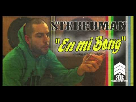 STEREOMAN - EN MI BONG - (GANG BANG RIDDIM) - RICELAND RECORDS 2012