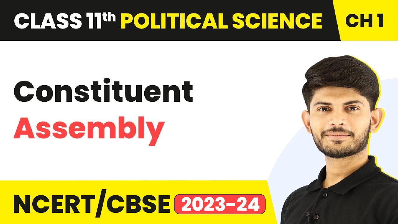 Constituent Assembly - Constitution: Why and How? | Class 11 Political Science