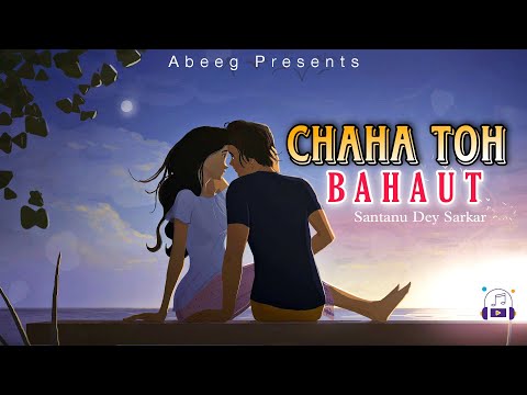 Chaha Toh Bahut | Unplugged Version | Santanu Dey Sarkar | Kumar Sanu | Abeeg Hindi