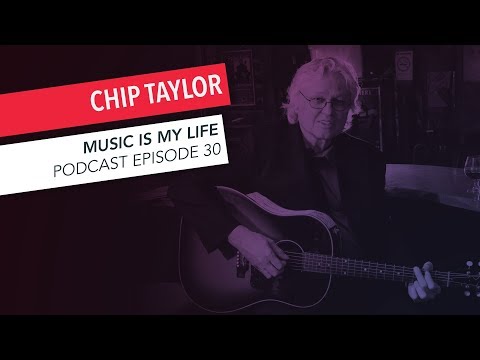 Chip Taylor: Songwriting, Wild Thing, New Album, Jon Voight | Episode 30 | Music Is My Life Podcast