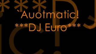 Automatic--- DJ Euro