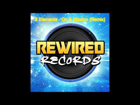 2 Elements - On A Mission (Remix)