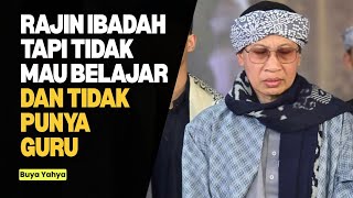 Download lagu Rajin Ibadah tapi Tidak Mau Belajar dan Tidak Punya Guru - Buya Yahya mp3