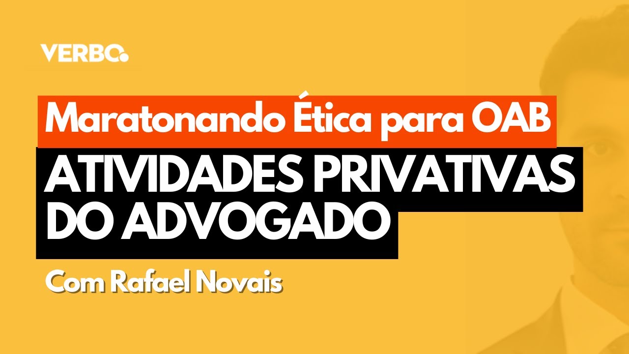 Maratonando Ética para OAB: Atividades privativas do advogado com Rafael Novais