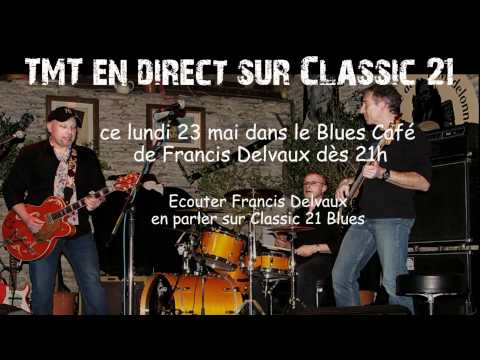 TMT en direct sur Classic 21 dans le Blues Café de Francis Delvaux