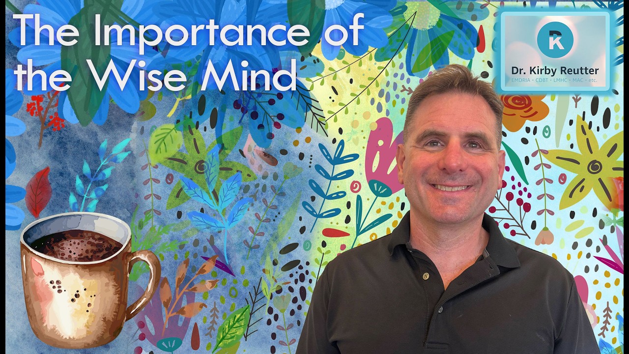 Dr Kirby Reutter Discusses the Importance of the Wise Mind