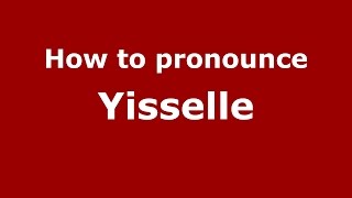 How to pronounce Yisselle