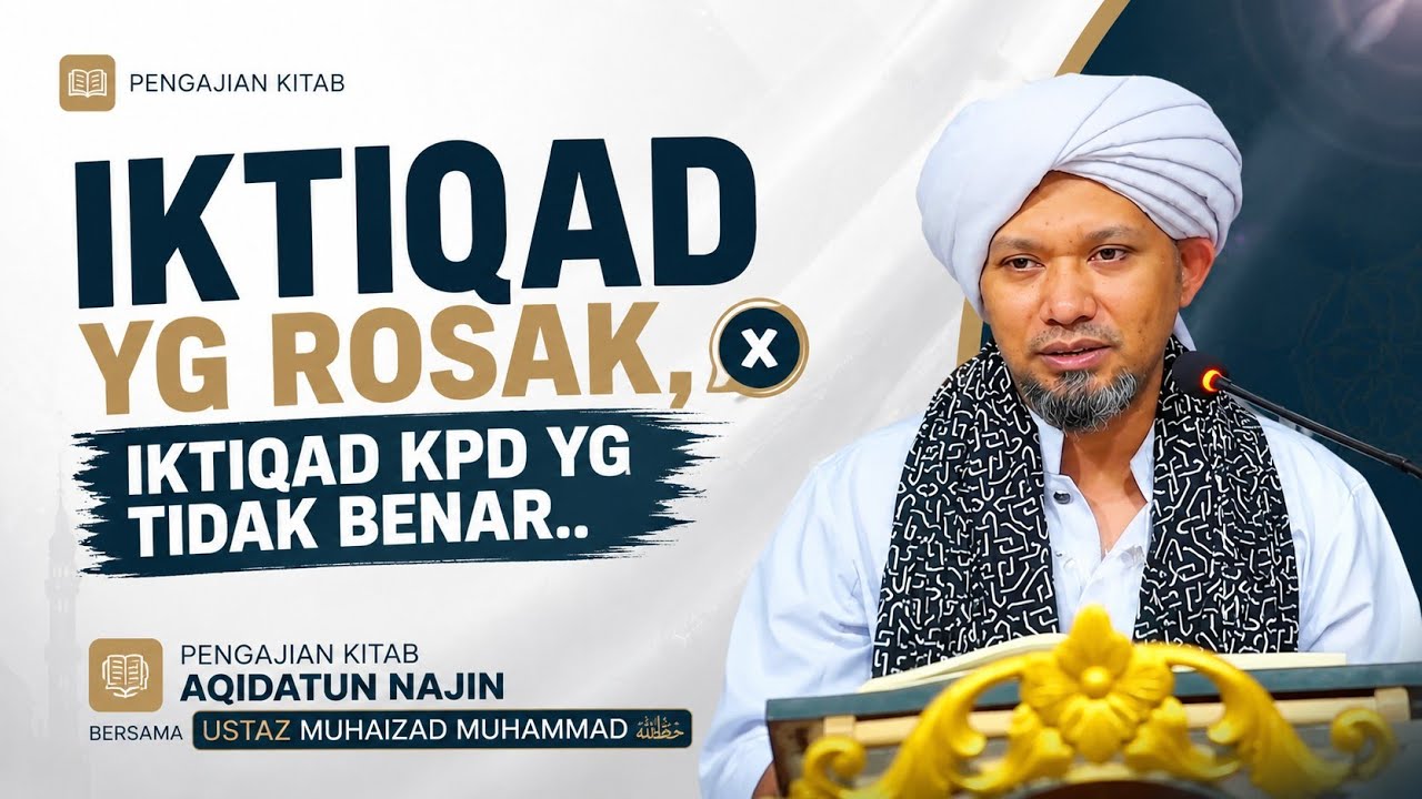 Iktiqad Yg Muafakat Pada Yg Tidak Benar ! - Kitab Aqidatun Najin | Ustaz Muhaizad Muhammad