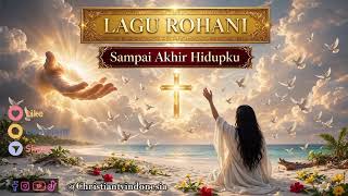 Download lagu Lagu Rohani Sampai Akhir Hidupku || Lugu pujian penyembahan Saat teduh || Christian TV Indonesia mp3