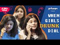 When Girls Drunk Dial | Girliyapa's ChickiLeaks