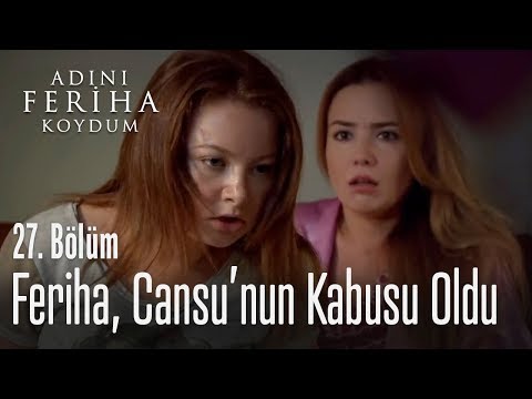Feriha, Cansu'nun kabusu oldu - Adını Feriha Koydum 27. Bölüm