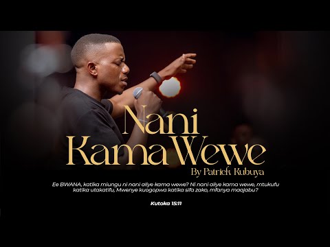 Patrick Kubuya - Nani kama wewe (Live Music Video)