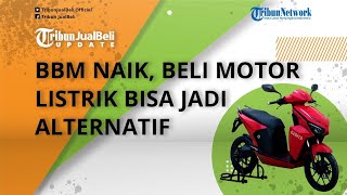 Harga BBM Naik, Beli Motor Listrik Bisa Jadi Alternatif, Berikut Ini Pilihannya, Ada Gesits G1