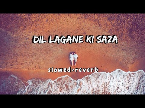 Dil Lagane Ki Saza|Slowed+Reverb|Lofi 2.0|Ek Rishtaa|Kumar Sanu, Alka Yagnik|Evergreen Songs|
