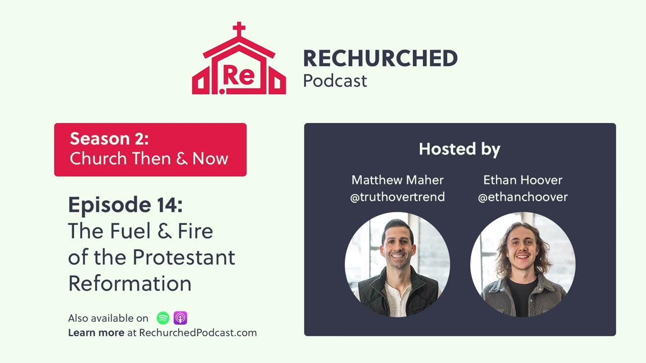 The Fuel & Fire of the Protestant Reformation - Church Then & Now S2 E14