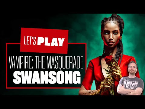 Let's Play Vampire: The Masquerade - Swansong! - LET'S FIND OUT IF THIS GAME SUCKS (BLOOD)!