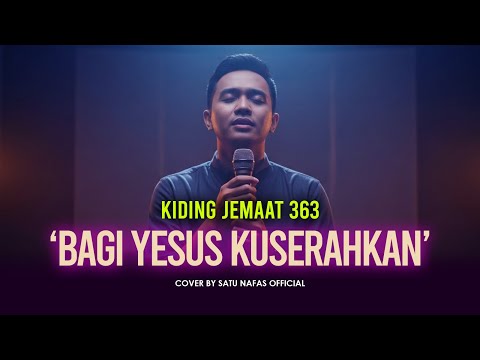 KIDUNG JEMAAT 363 - BAGI YESUS KUSERAHKAN | Cover Kidung Jemaat - Lagu Rohani Kristen