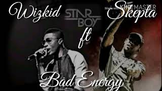 Wizkid -  Bad Energy [Stay far away] (lyrics) ft Skepta