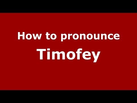 How to pronounce Timofey (Russian/Russia) - PronounceNames.com
