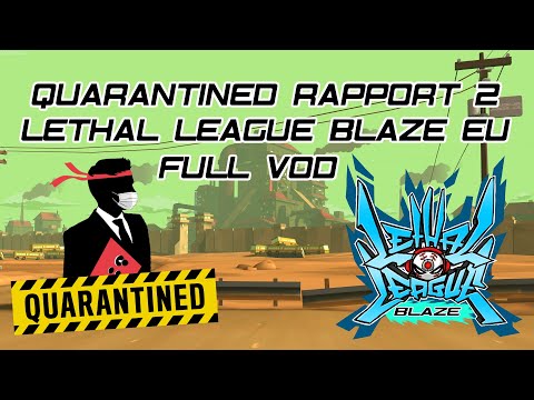 Quarantined Rapport 2 - Lethal League Blaze EU Tourney (FULL VOD)