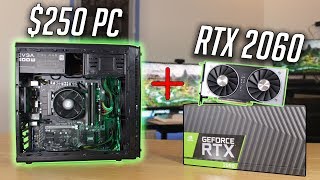 $250 PC + RTX 2060 = Good Combo or Huge Bottleneck?