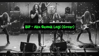 Download lagu BIP - Aku Gemuk Lagi (Cover) mp3