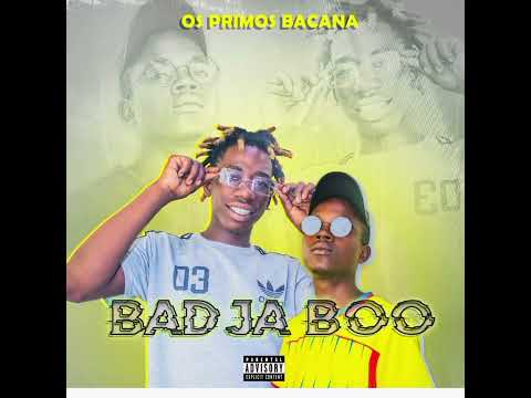 Os Primo-Badja boo ft DJ Liu trump & Dj Deluto