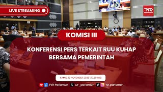 KOMISI III DPR RI KONFERENSI PERS TERKAIT RUU KUHAP BERSAMA PEMERINTAH
