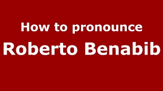 How to pronounce Roberto Benabib