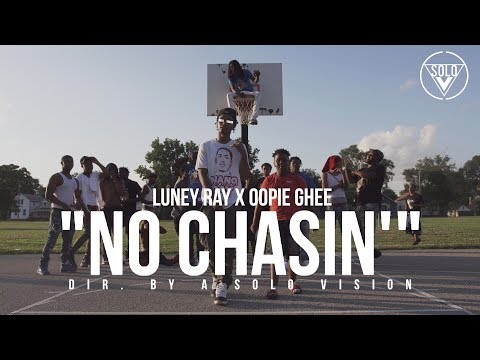 Luney Ray x Oppie Ghee - "No Chasin'"(Official Video) | Dir. By @aSoloVision
