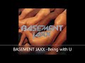 BASEMENT JAXX  Being with U