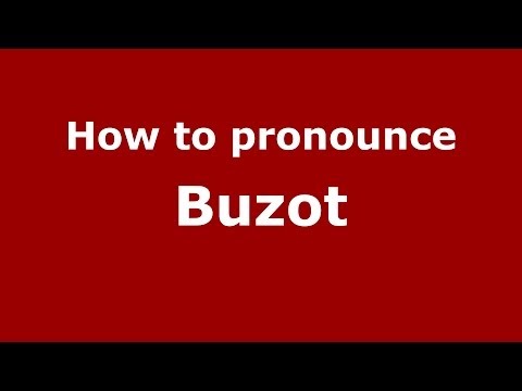How to pronounce Buzot (French) - PronounceNames.com