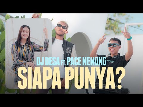 DJ Desa & Pace Nenong - Siapa Punya? (Official Music Video)